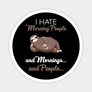 I Hate Morning People _ Morning _ People Funny Sloth Magnet